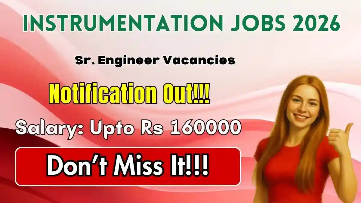 Instrumentation Sr. Engineer Recruitment 2026 - Apply Offline Instrumentation Sr. Engineer Recruitment 2026 - Apply Offline