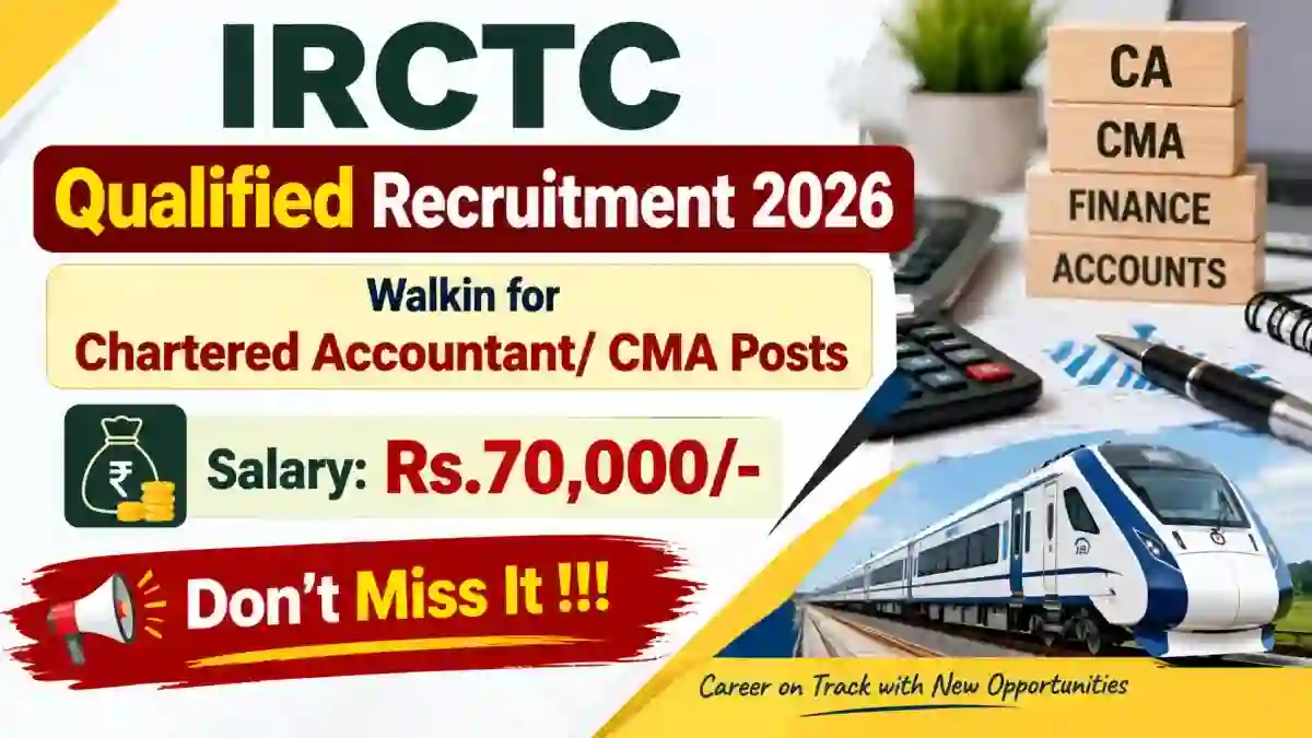 IRCTC Qualified Recruitment 2026 - Walkin for Chartered Accountant/ CMA Posts IRCTC Qualified Recruitment 2026 - Walkin for Chartered Accountant/ CMA Posts