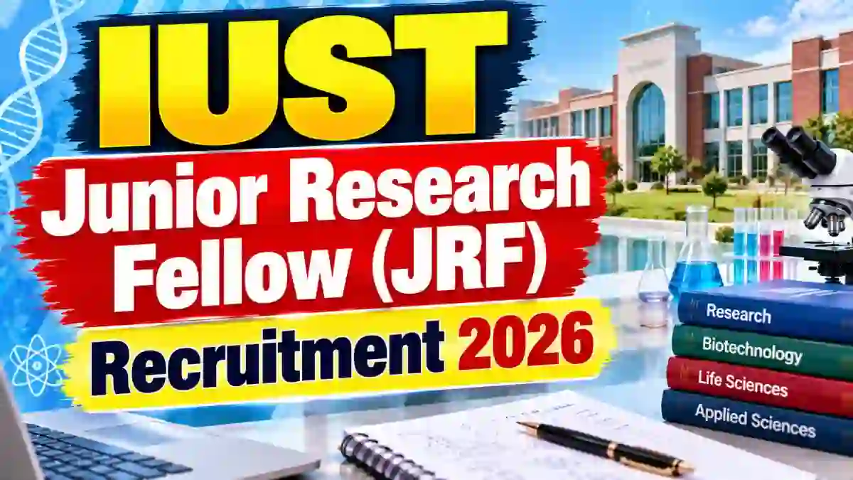 IUST Junior Research Fellow (JRF) Recruitment 2026 - Apply Online IUST Junior Research Fellow (JRF) Recruitment 2026 - Apply Online