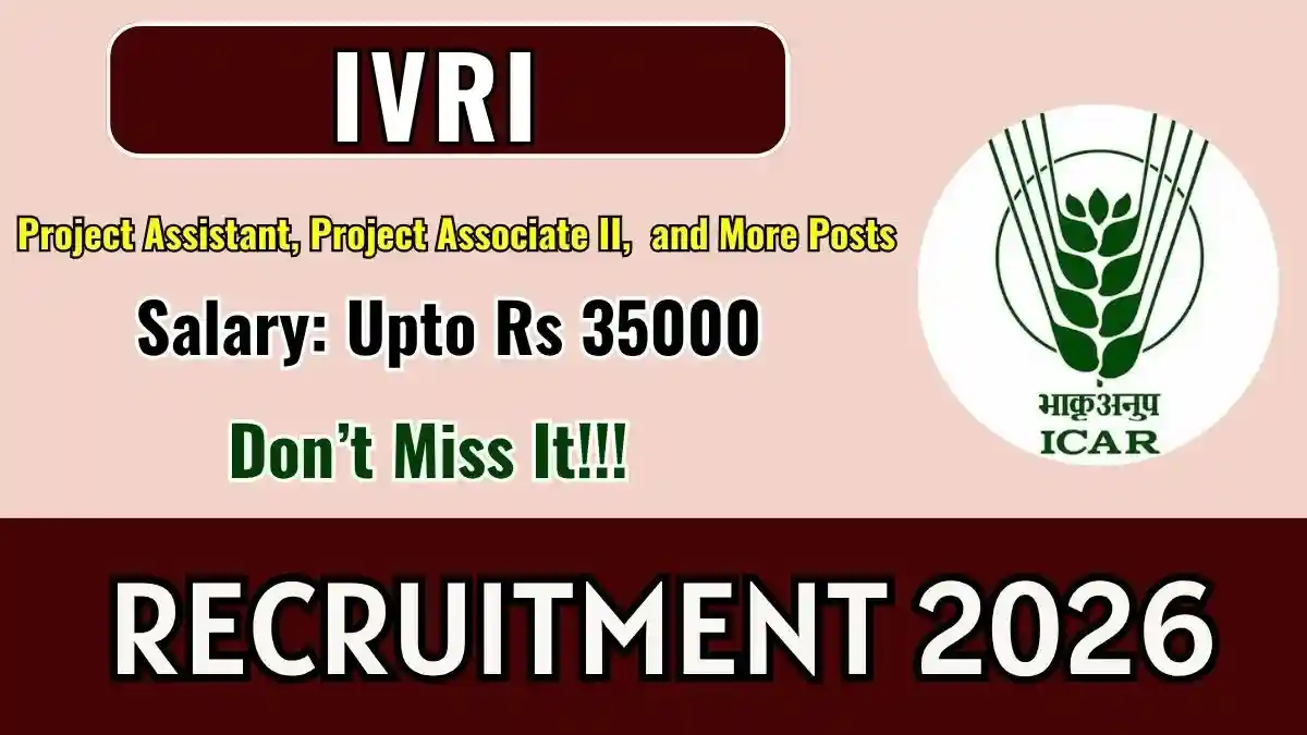 IVRI Recruitment 2026 - Walkin for Project Assistant, Project Associate and More Posts IVRI Recruitment 2026 - Walkin for Project Assistant, Project Associate and More Posts