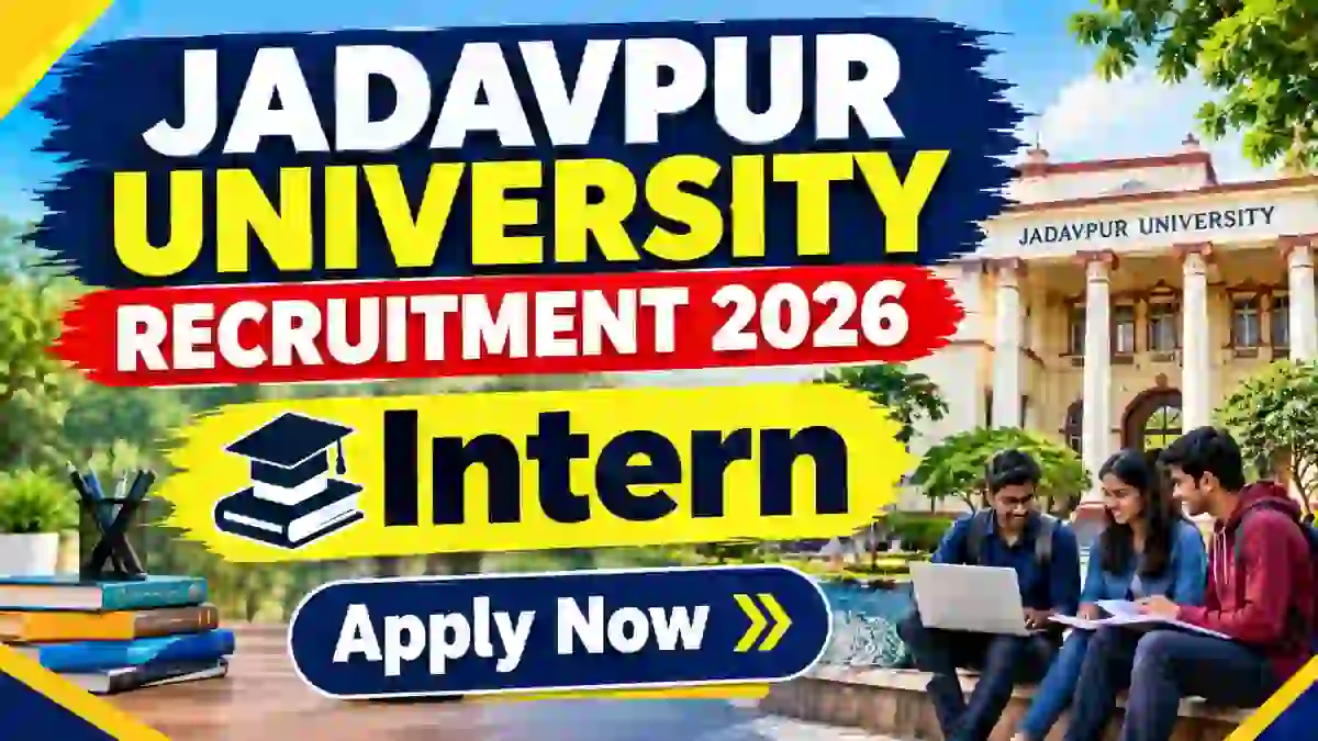 Jadavpur University Intern Recruitment 2026 - Walkin Jadavpur University Intern Recruitment 2026 - Walkin