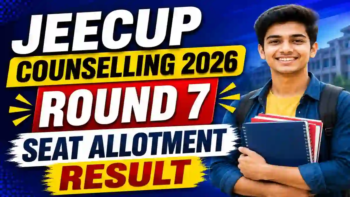 JEECUP Counselling 2026 - Check Round 7 Seat Allotment Result at jeecup.admissions.nic.in