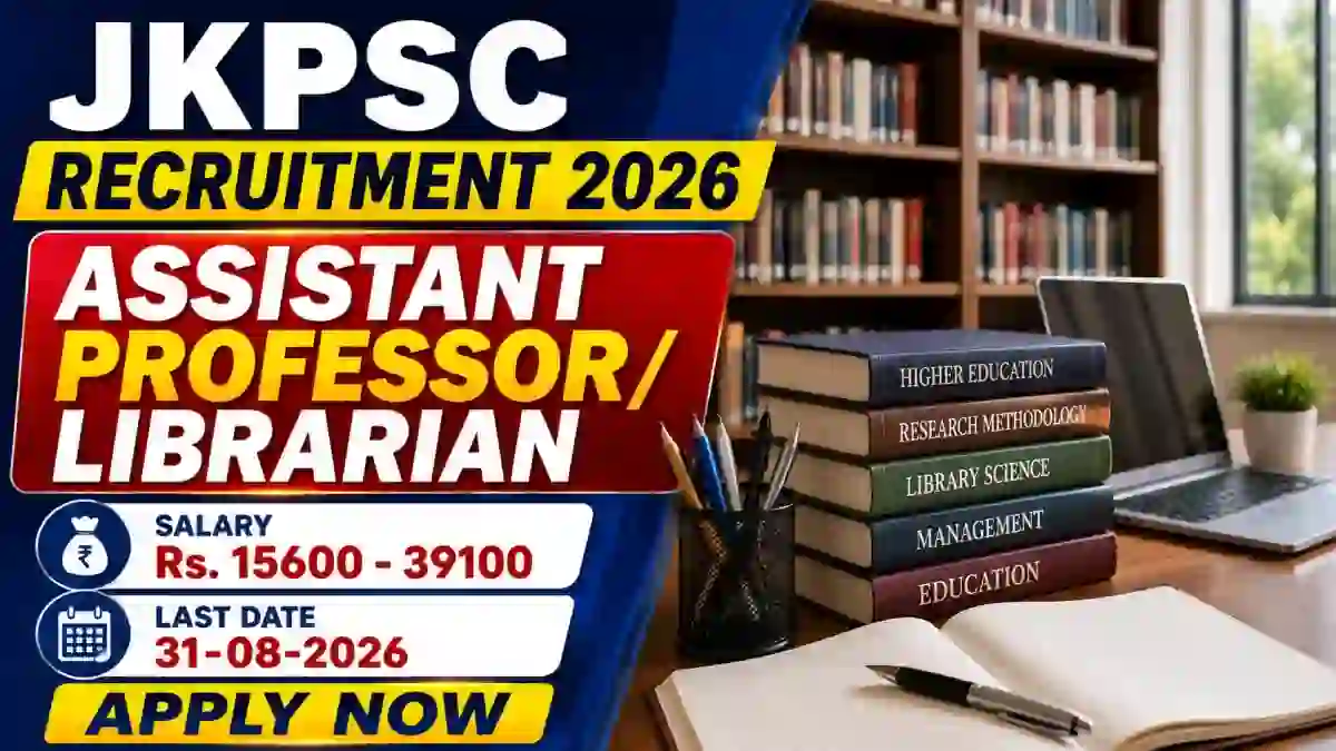 JKPSC Recruitment 2026 - Apply Online for Assistant Professor/ Librarian Posts JKPSC Recruitment 2026 - Apply Online for Assistant Professor/ Librarian Posts