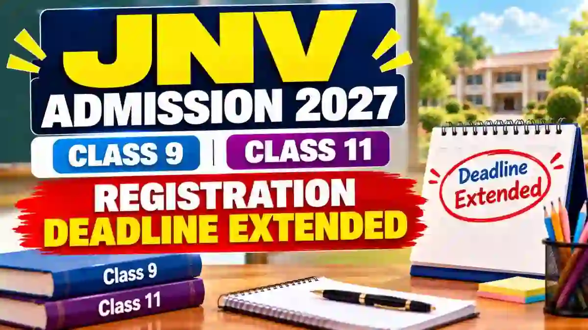 JNV Admission 2027 Registration Last Date Extended to 22 October for Class 9 and 11 JNV Admission 2027 Registration Last Date Extended to 22 October for Class 9 and 11