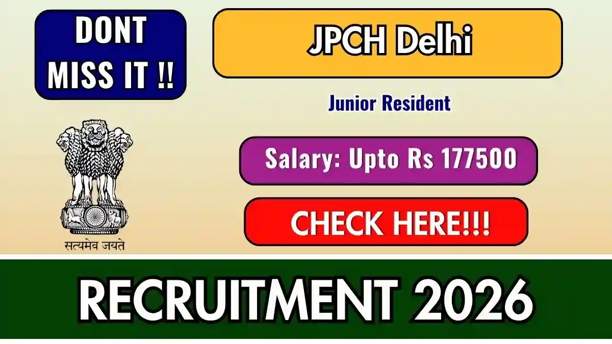 JPCH Delhi Junior Resident Recruitment 2026 - Walkin JPCH Delhi Junior Resident Recruitment 2026 - Walkin