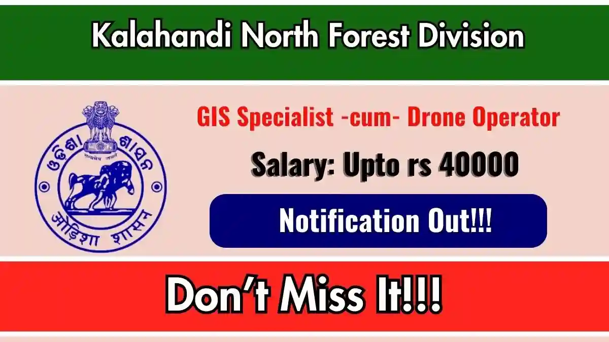 Kalahandi North Forest Division GIS Specialist -cum- Drone Operator Recruitment 2026 – Walk-in