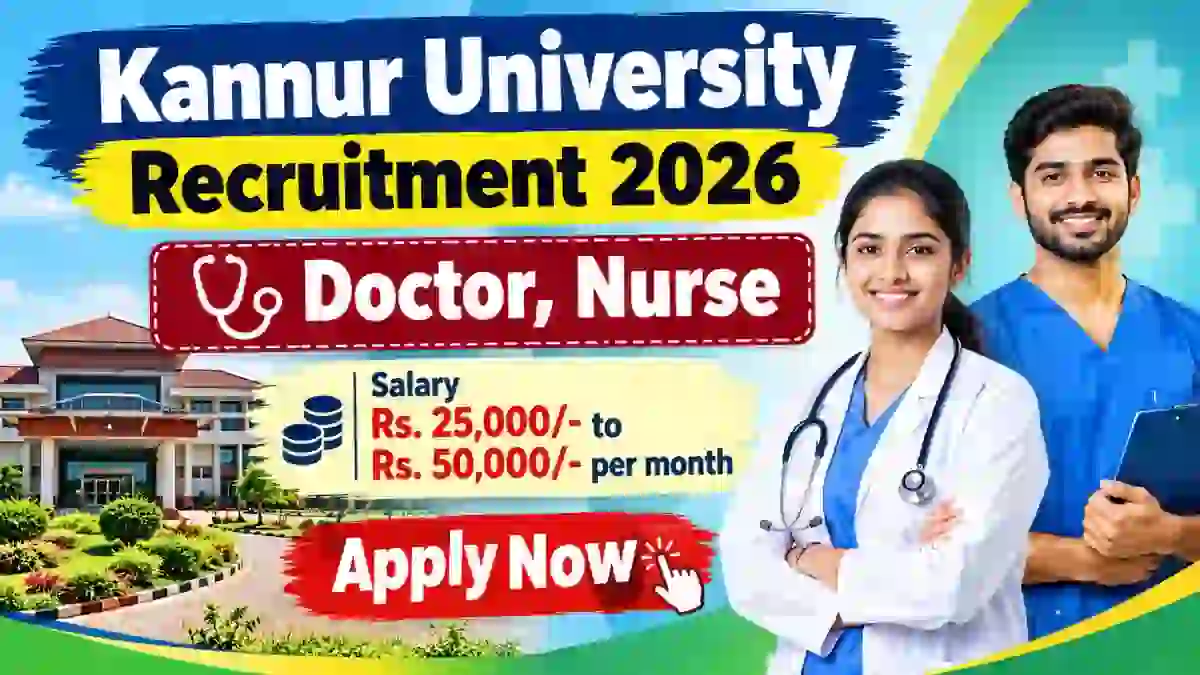 Kannur University Recruitment 2026 - Walkin for Doctor, Nurse Posts Kannur University Recruitment 2026 - Walkin for Doctor, Nurse Posts