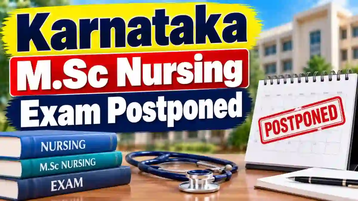 Karnataka M.Sc Nursing Exam Postponed 2026 - October 11 Entrance Exam Deferred, Revised Date Awaited