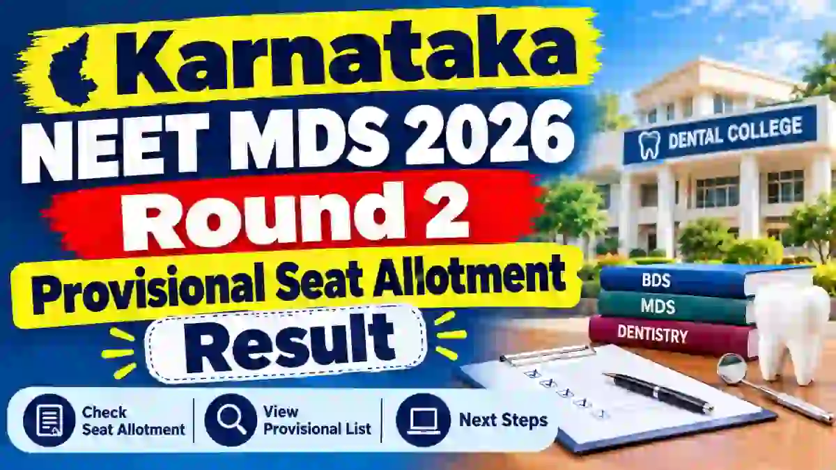 Karnataka NEET MDS Round 2 Provisional Allotment Result 2026 Out - Check KEA Result Online @ cetonline.karnataka.gov.in Karnataka NEET MDS Round 2 Provisional Allotment Result 2026 Out - Check KEA Result Online @ cetonline.karnataka.gov.in