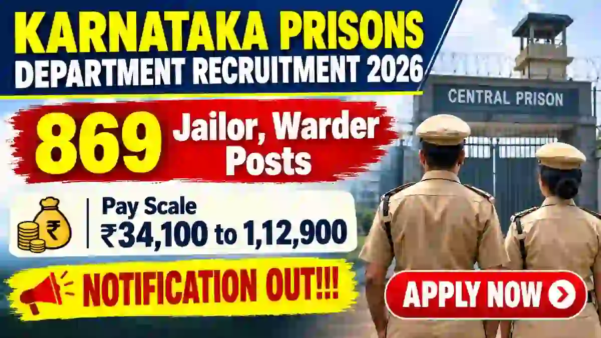 Karnataka Prisons Department Recruitment 2026 Notification Out - Apply Online for 869 Jailor, Warder Posts Karnataka Prisons Department Recruitment 2026 Notification Out - Apply Online for 869 Jailor, Warder Posts