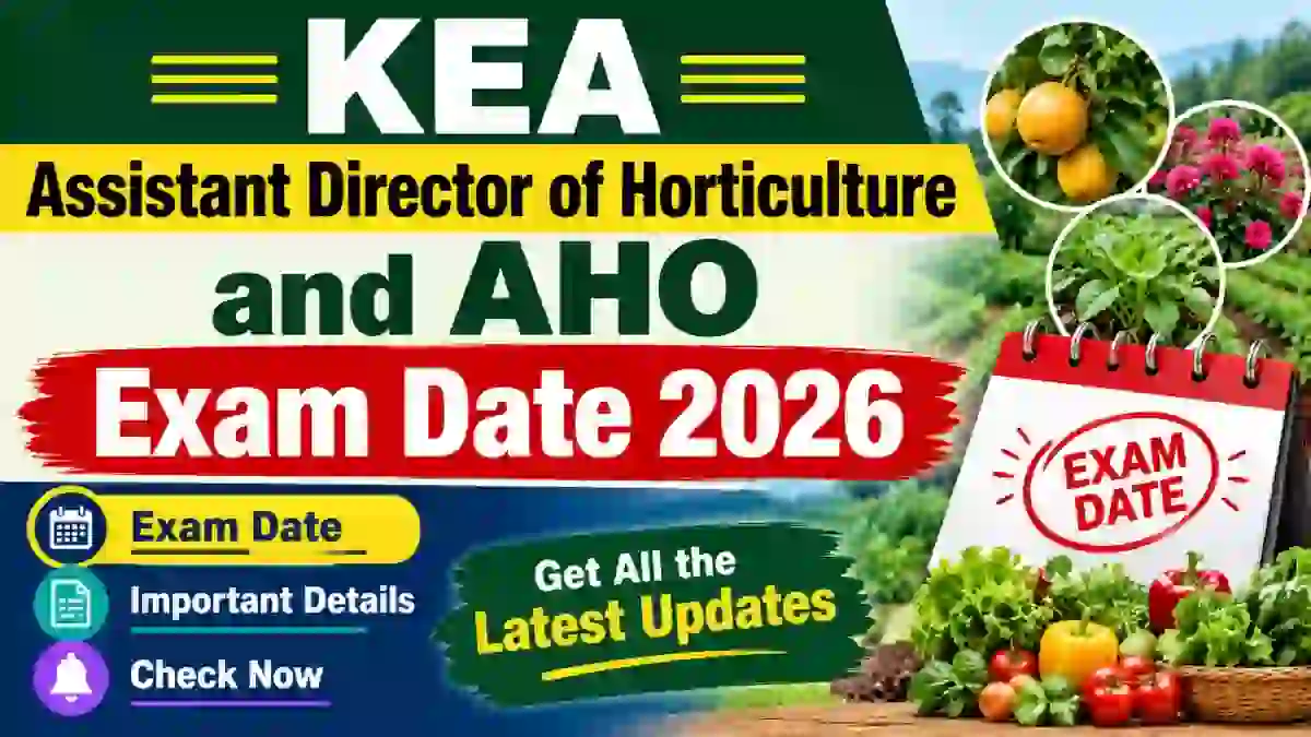 KEA Revised Exam Date 2026 - Check Assistant Director of Horticulture and Assistant Horticulture Officer Exam Schedule at cetonline.karnataka.gov.in