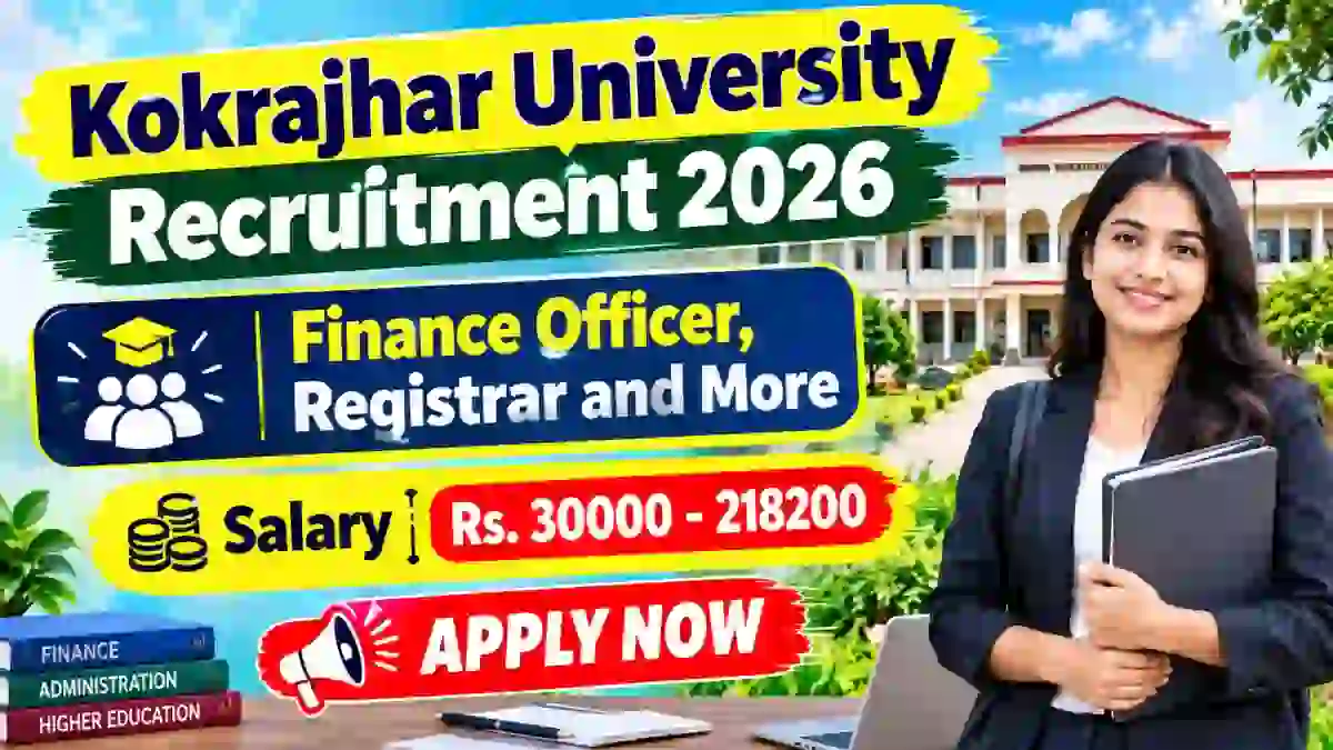 Kokrajhar University Non Teaching Recruitment 2026 - Apply Offline for Finance Officer, Registrar and More Posts Kokrajhar University Non Teaching Recruitment 2026 - Apply Offline for Finance Officer, Registrar and More Posts
