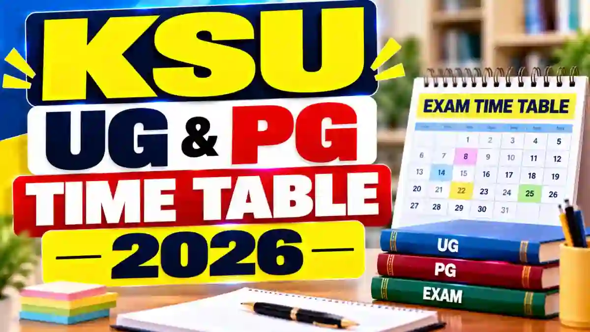KSU Time Table 2026-27 Out - Check B.A, B.Sc, M.A & M.Sc Exam Dates Online @ ksu.ac.in KSU Time Table 2026-27 Out - Check B.A, B.Sc, M.A & M.Sc Exam Dates Online @ ksu.ac.in