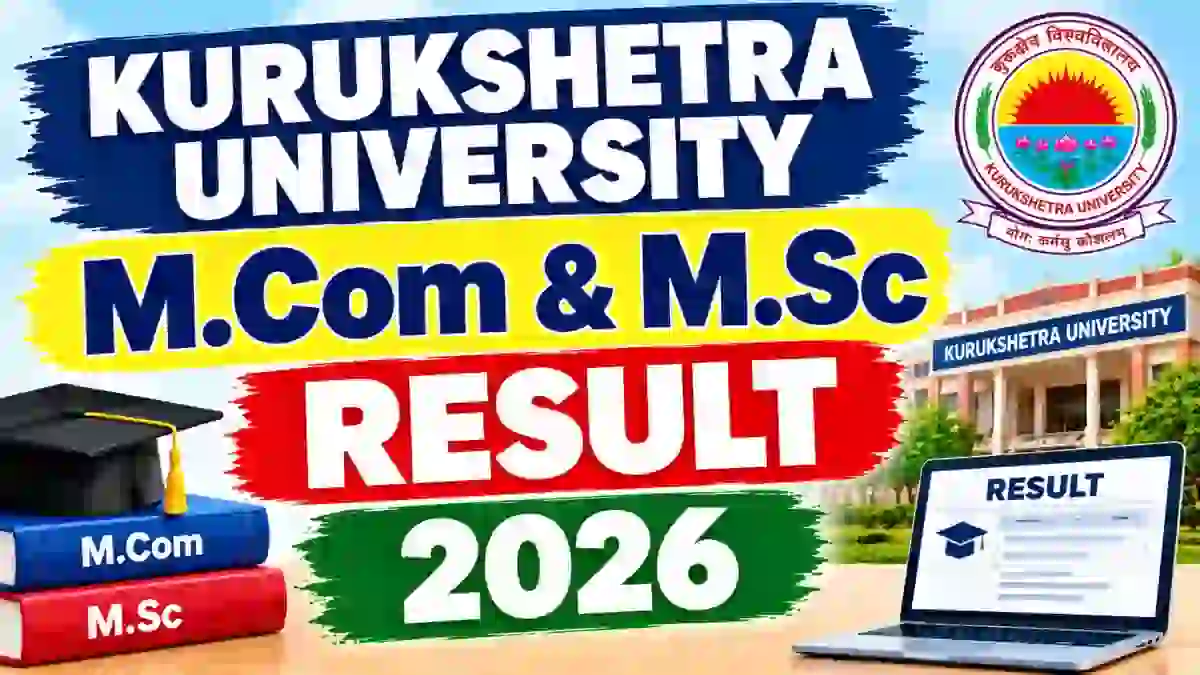 Kurukshetra University PG Result 2026 Out - Check M.Sc & M.Com Result Online @ kuk.ac.in Kurukshetra University PG Result 2026 Out - Check M.Sc & M.Com Result Online @ kuk.ac.in