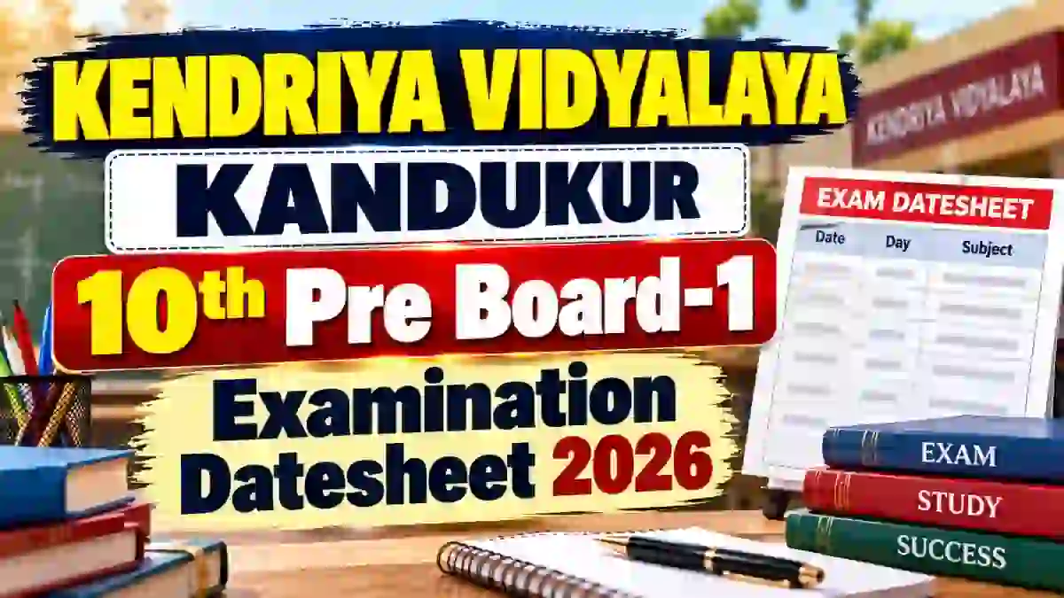 KV Kandukur Pre Board 1 Datesheet 2026-27 Out - Check Class 10 Exam Dates Online @ kandukurtown.kvs.ac.in
