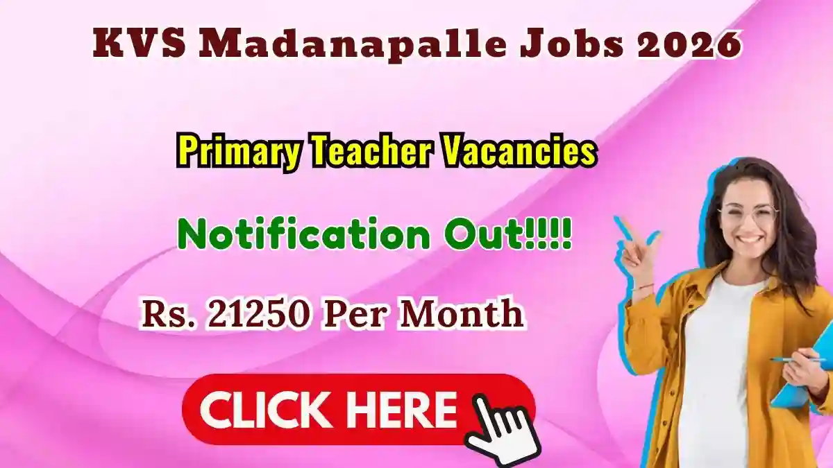 KVS Madanapalle Primary Teacher Recruitment 2026 - Walkin KVS Madanapalle Primary Teacher Recruitment 2026 - Walkin