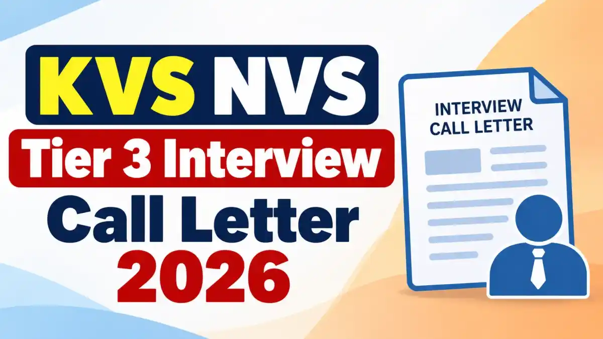 KVS NVS Tier 3 Interview Call Letter 2026 - Download Link, Dates & Schedule