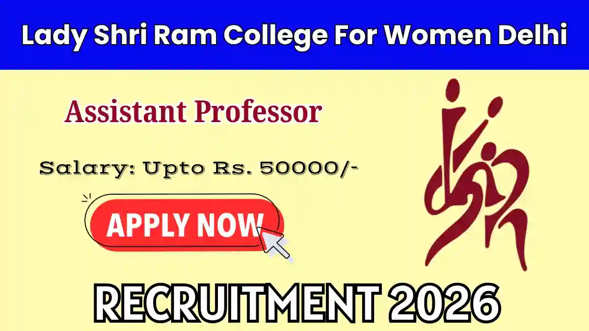 Lady Shri Ram College For Women Delhi Assistant Professor Recruitment 2026 – Walkin Lady Shri Ram College For Women Delhi Assistant Professor Recruitment 2026 – Walkin