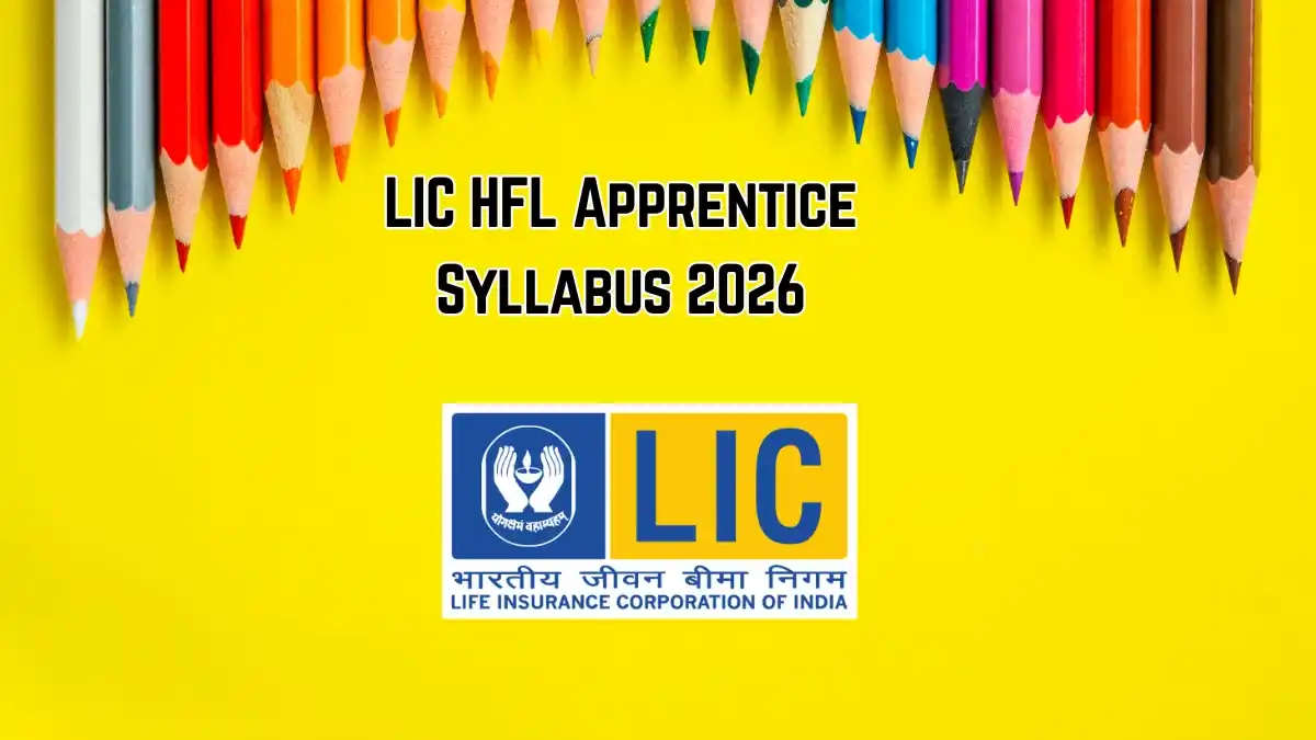 LIC HFL Apprentice Syllabus 2026 - Check Exam Pattern and Subject-Wise Topics