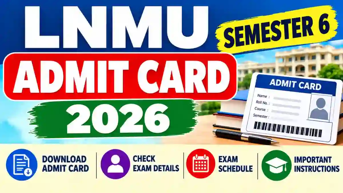 LNMU Semester 6 Admit Card 2026 Out - Download UG Card Online @ lnmu.ac.in LNMU Semester 6 Admit Card 2026 Out - Download UG Card Online @ lnmu.ac.in