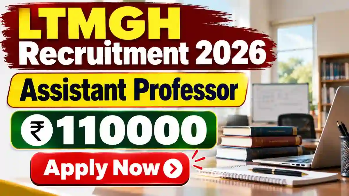 LTMGH Assistant Professor Recruitment 2026 – Apply Offline for 57 Posts LTMGH Assistant Professor Recruitment 2026 – Apply Offline for 57 Posts