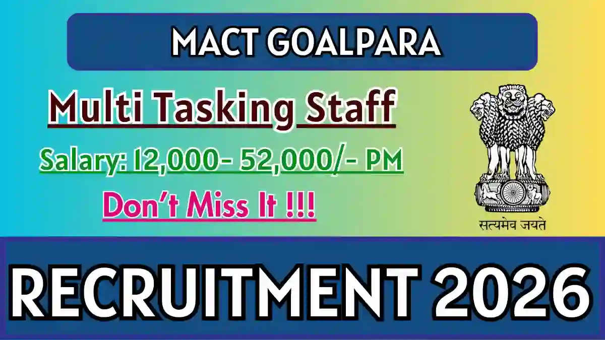 MACT Goalpara Multi Tasking Staff Recruitment 2026 - Apply Offline MACT Goalpara Multi Tasking Staff Recruitment 2026 - Apply Offline