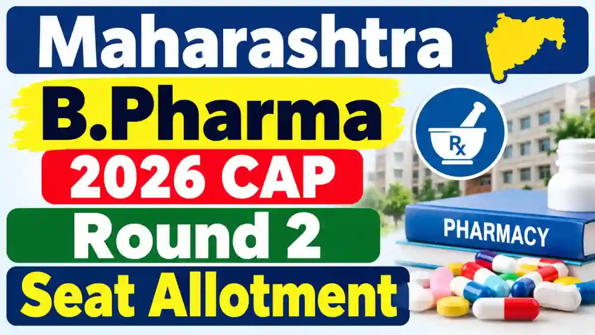 Maharashtra B.Pharma CAP Round 2 Seat Allotment 2026 - Check Status Online @ cetcell.mahacet.org