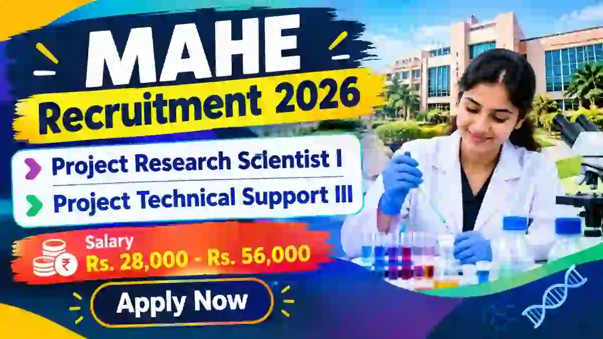 MAHE Recruitment 2026 - Apply Online for Project Research Scientist I, Project Technical Support III Posts MAHE Recruitment 2026 - Apply Online for Project Research Scientist I, Project Technical Support III Posts
