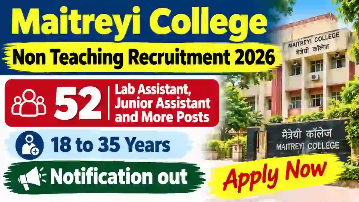 Maitreyi College Non Teaching Recruitment 2026 - Apply Online for 52 Lab Assistant, Junior Assistant and More Posts Maitreyi College Non Teaching Recruitment 2026 - Apply Online for 52 Lab Assistant, Junior Assistant and More Posts