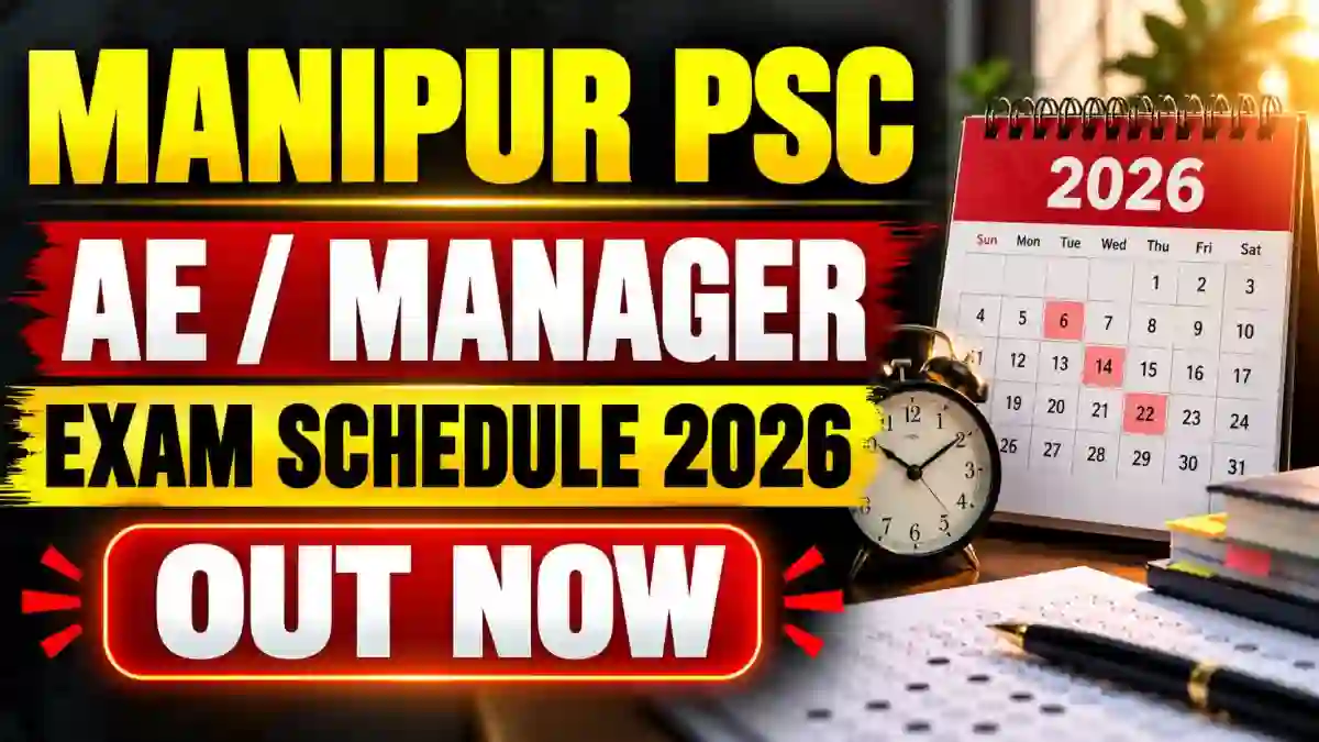 Manipur PSC Assistant Engineer/Manager Exam Schedule 2026 - Dates, Timings and Session Details Manipur PSC Assistant Engineer/Manager Exam Schedule 2026 - Dates, Timings and Session Details