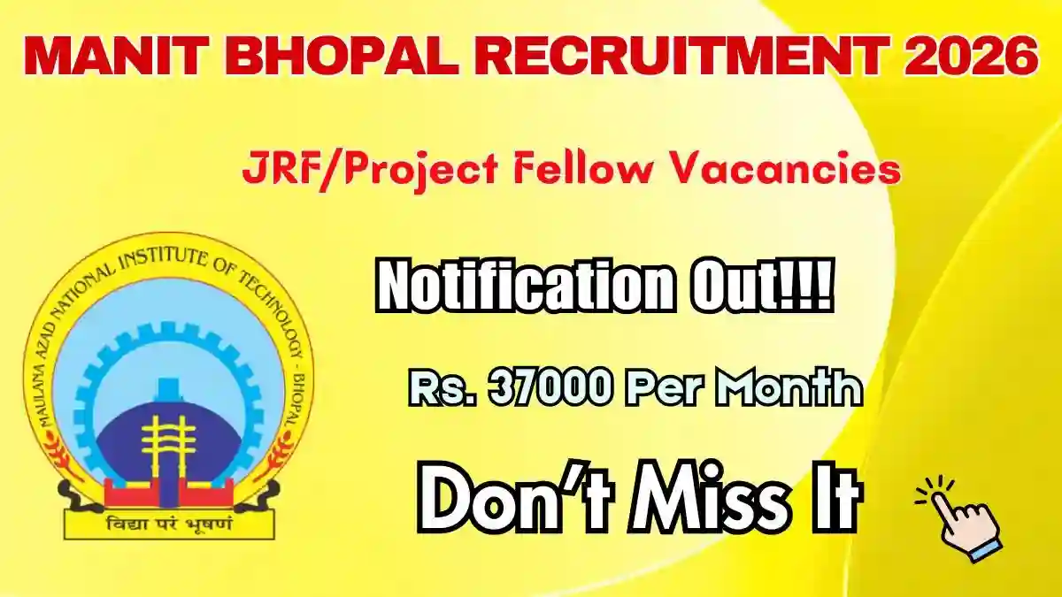 MANIT Bhopal JRF/Project Fellow Recruitment 2026 - Walkin MANIT Bhopal JRF/Project Fellow Recruitment 2026 - Walkin