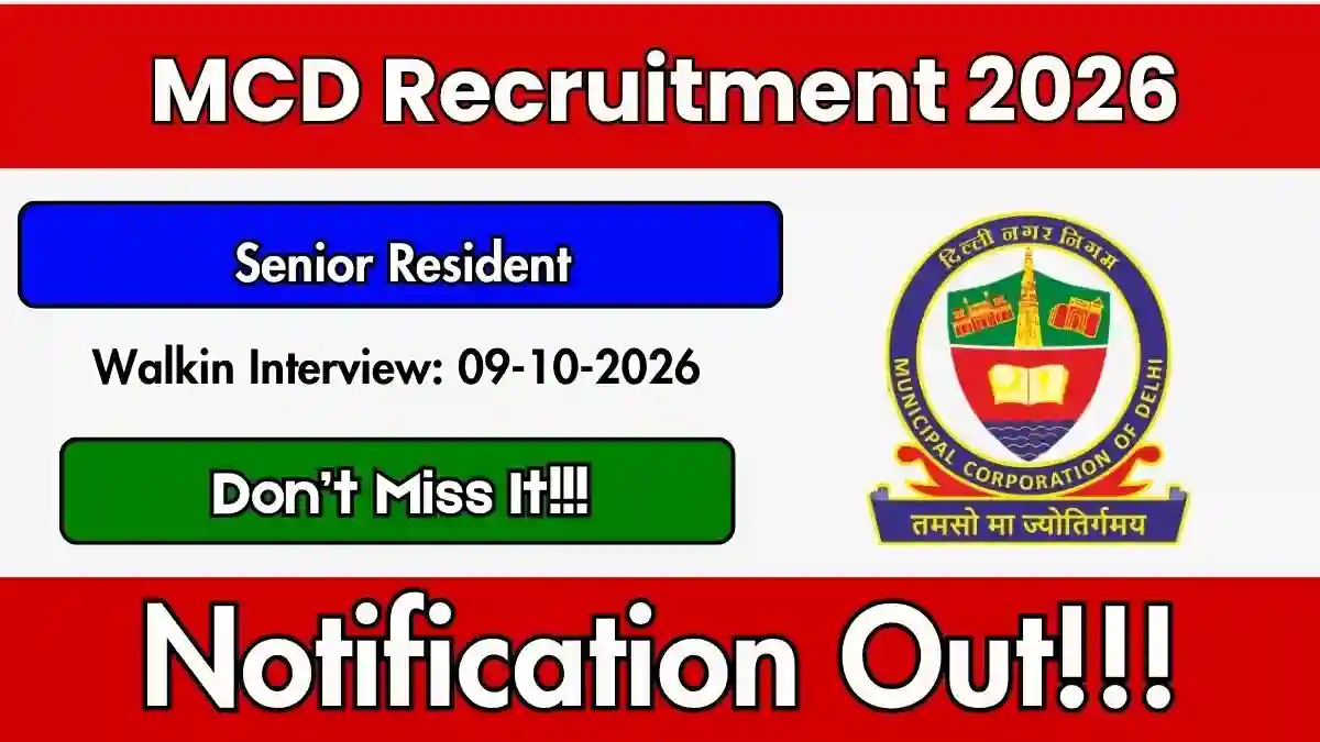 MCD Senior Resident Recruitment 2026 - Walkin MCD Senior Resident Recruitment 2026 - Walkin