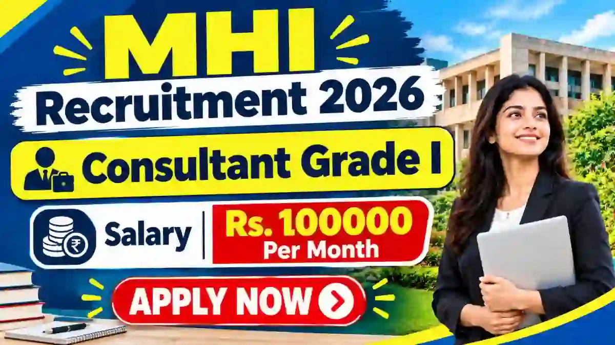 MHI Consultant Grade I Recruitment 2026 - Apply Online MHI Consultant Grade I Recruitment 2026 - Apply Online