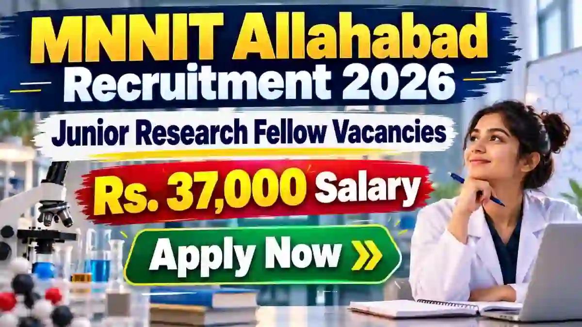 MNNIT Allahabad Junior Research Fellow Recruitment 2026 - Apply Offline MNNIT Allahabad Junior Research Fellow Recruitment 2026 - Apply Offline