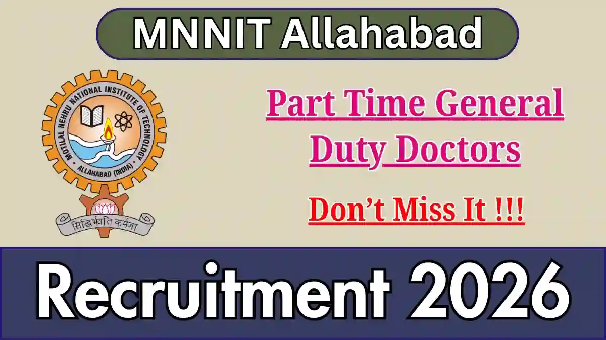 MNNIT Allahabad Part Time General Duty Doctors Recruitment 2026 – Apply Offline for 12 Posts