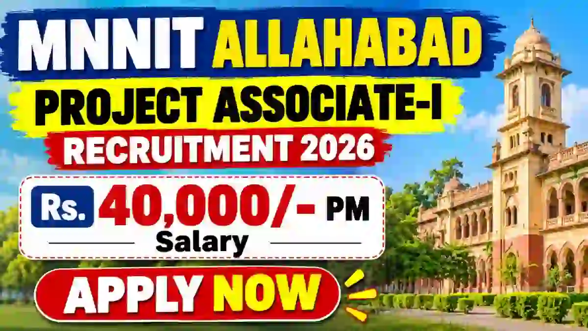 MNNIT Allahabad Project Associate I Recruitment 2026 - Apply Offline MNNIT Allahabad Project Associate I Recruitment 2026 - Apply Offline