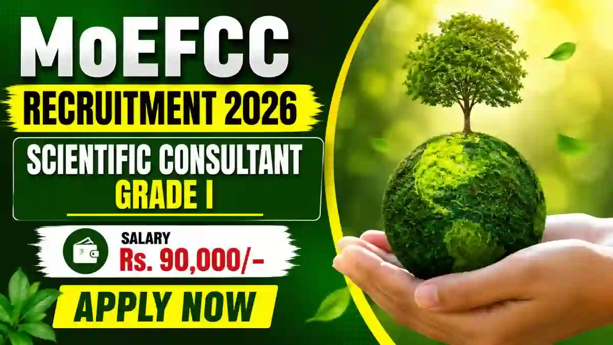 MoEFCC Scientific Consultant Grade I Recruitment 2026 - Apply Online MoEFCC Scientific Consultant Grade I Recruitment 2026 - Apply Online
