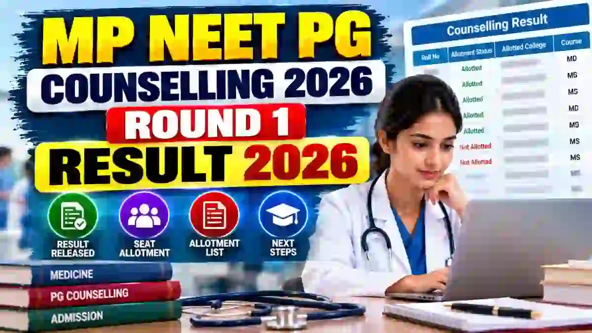 MP NEET PG Counselling 2026 Round 1 Result Out - Download MD/MS Allotment List PDF MP NEET PG Counselling 2026 Round 1 Result Out - Download MD/MS Allotment List PDF