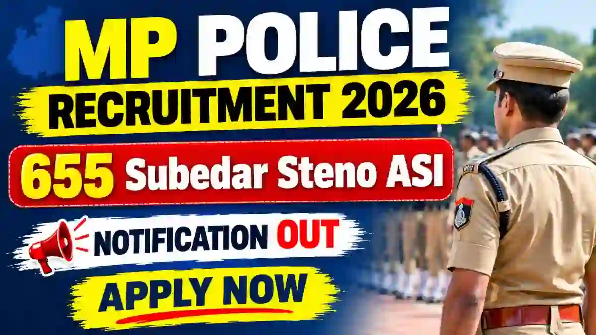 MP Police Subedar Steno ASI Recruitment 2026 Notification Out - Apply Online for 655 Posts MP Police Subedar Steno ASI Recruitment 2026 Notification Out - Apply Online for 655 Posts
