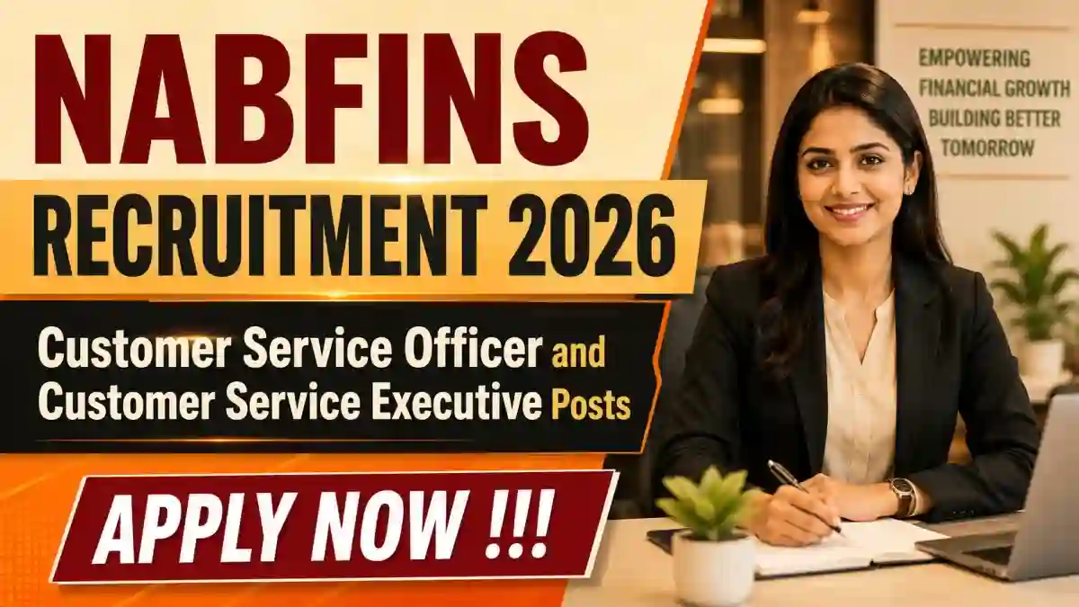 NABFINS Recruitment 2026 - Apply Online for Customer Service Officer and Customer Service Executive Posts
