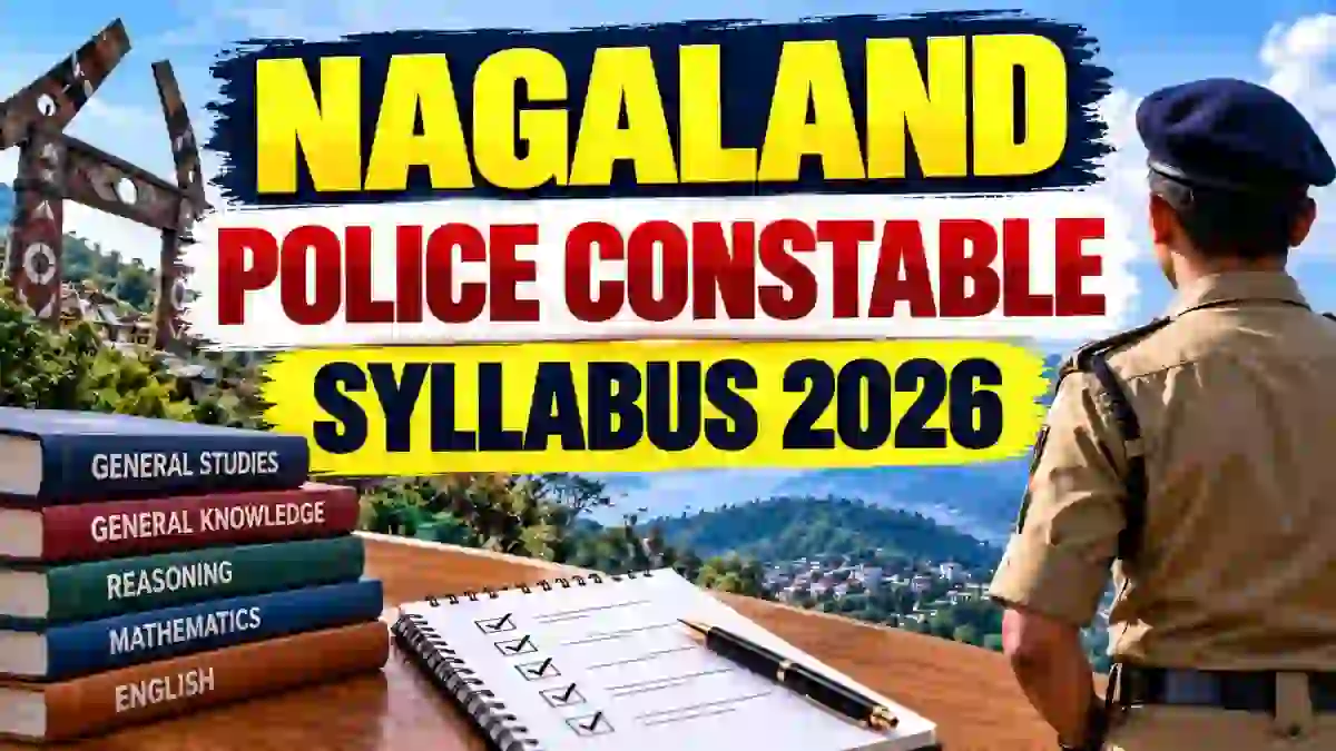 Nagaland Police Constable Syllabus 2026 - Check Exam Pattern, Physical Test & PDF