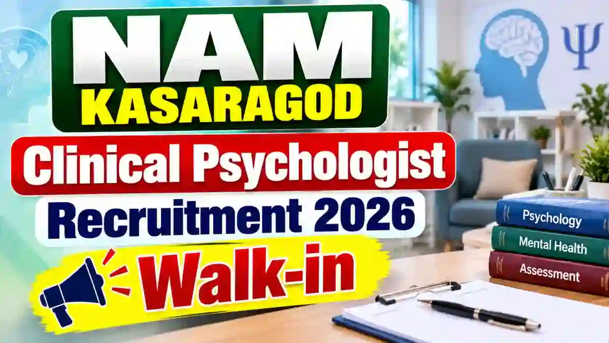 NAM Kasaragod Clinical Psychologist Recruitment 2026 - Walkin NAM Kasaragod Clinical Psychologist Recruitment 2026 - Walkin