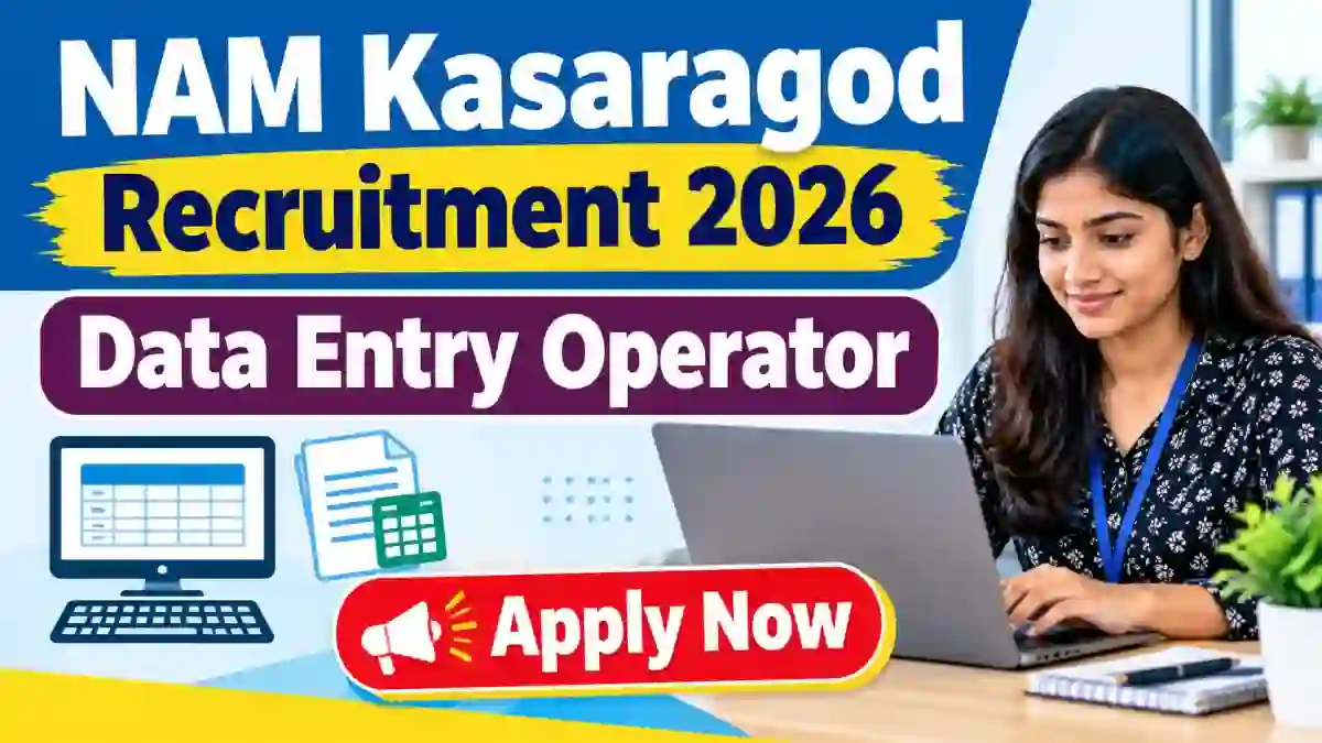 NAM Kasaragod Data Entry Operator Recruitment 2026 - Walkin NAM Kasaragod Data Entry Operator Recruitment 2026 - Walkin