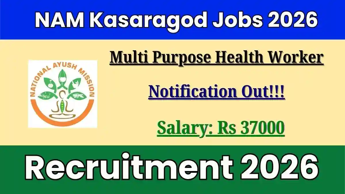 NAM Kasaragod Multi Purpose Health Worker Recruitment 2026 – Walk-in for 3 Posts NAM Kasaragod Multi Purpose Health Worker Recruitment 2026 – Walk-in for 3 Posts