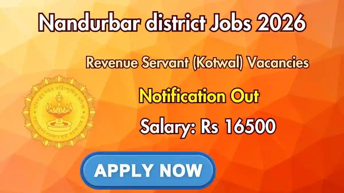 Nandurbar district Revenue Servant (Kotwal) Recruitment 2026 – Apply Online for 10 Posts Nandurbar district Revenue Servant (Kotwal) Recruitment 2026 – Apply Online for 10 Posts