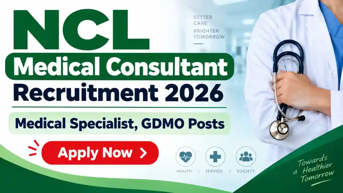 NCL Medical Consultant Recruitment 2026 - Apply Online for 40 Medical Specialist, GDMO Posts NCL Medical Consultant Recruitment 2026 - Apply Online for 40 Medical Specialist, GDMO Posts