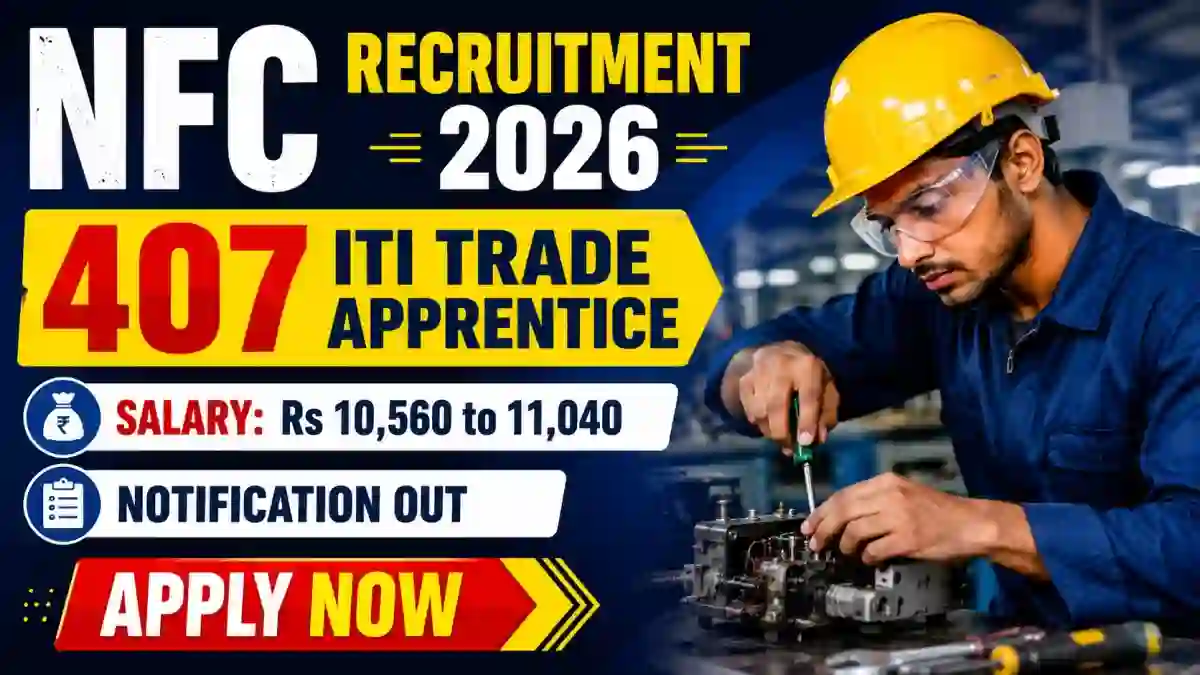 NFC Apprentice Recruitment 2026 Notification Out - Apply Online for 431 ITI Trade Apprentice Posts NFC Apprentice Recruitment 2026 Notification Out - Apply Online for 431 ITI Trade Apprentice Posts