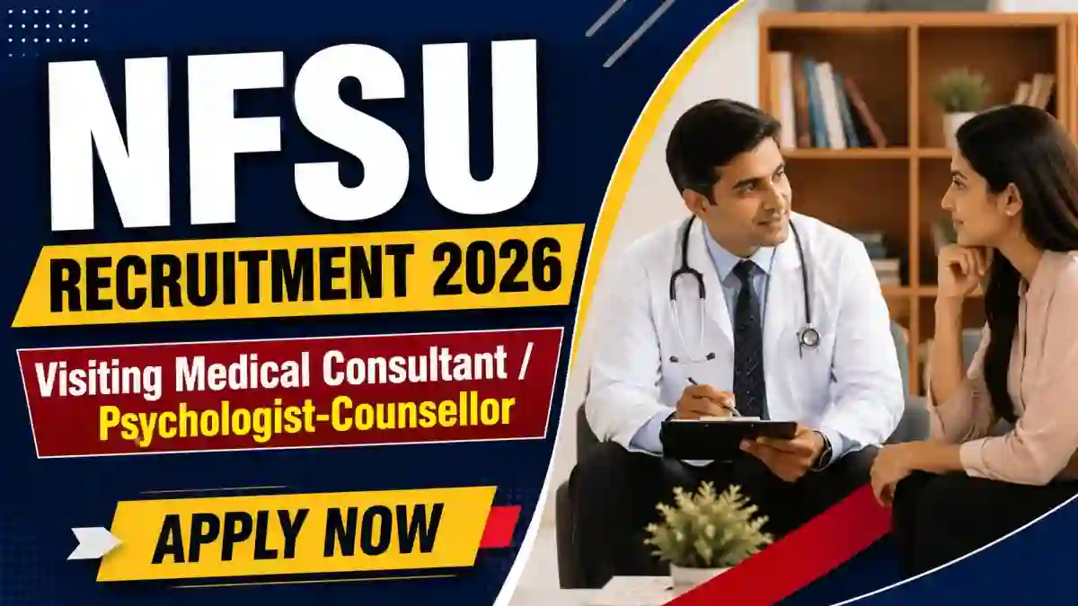NFSU Recruitment 2026 - Apply Online for Visiting Medical Consultant/ Psychologist Counsellor Posts NFSU Recruitment 2026 - Apply Online for Visiting Medical Consultant/ Psychologist Counsellor Posts