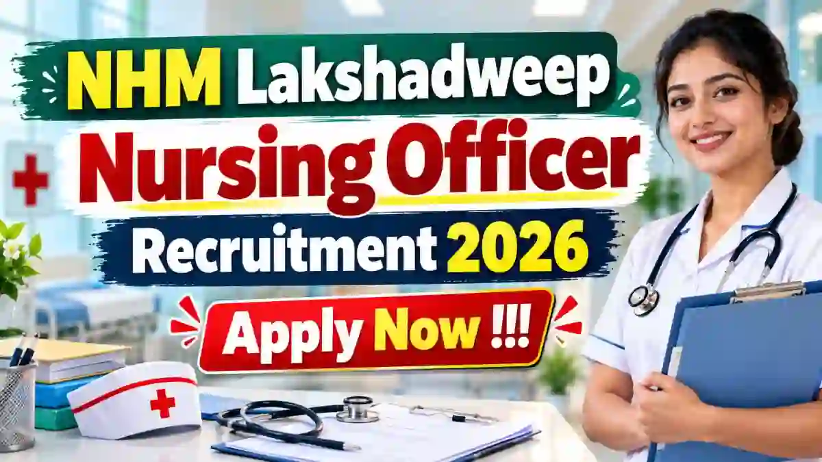NHM Lakshadweep Nursing Officer Recruitment 2026 - Apply Online NHM Lakshadweep Nursing Officer Recruitment 2026 - Apply Online