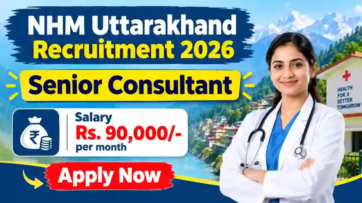 NHM Uttarakhand Senior Consultant Recruitment 2026 - Apply Offline